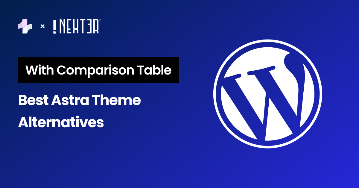 Astra Theme Alternatives - Best Astra Theme Alternatives [With Comparison Table]