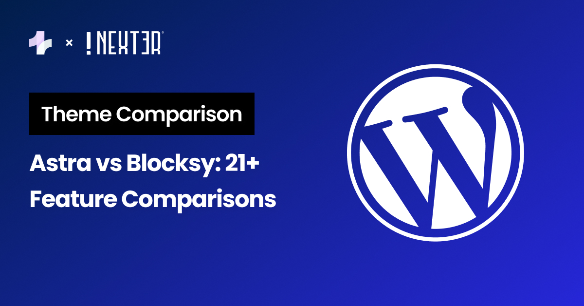Astra vs Blocksy 21 Feature Comparisons - Astra vs Blocksy: 21+ Feature Comparisons