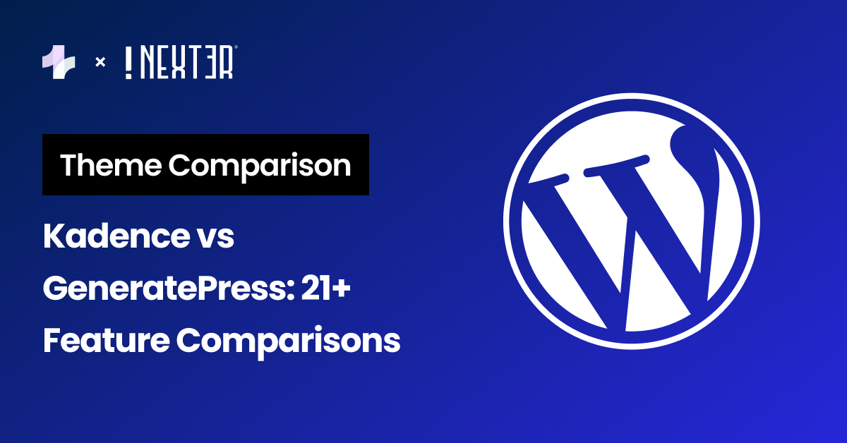 Kadence vs GeneratePress 21 Feature Comparisons - Kadence vs GeneratePress: 21+ Feature Comparisons