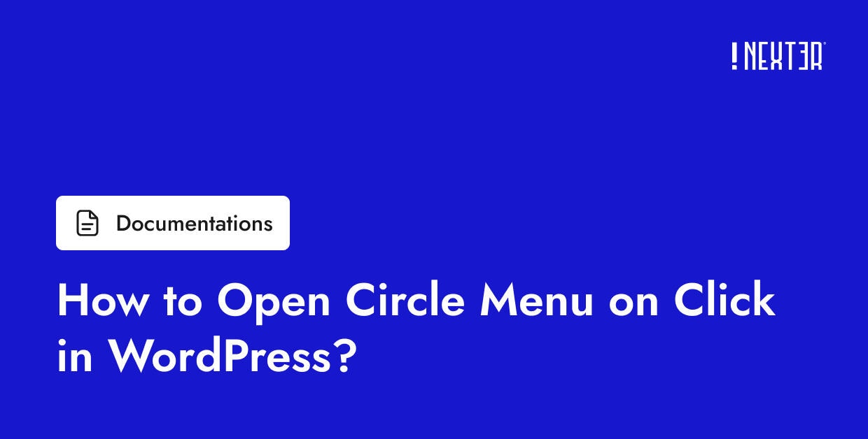 Secure Open Click How to Open Circle Menu on Click in WordPress? - Nexter WP