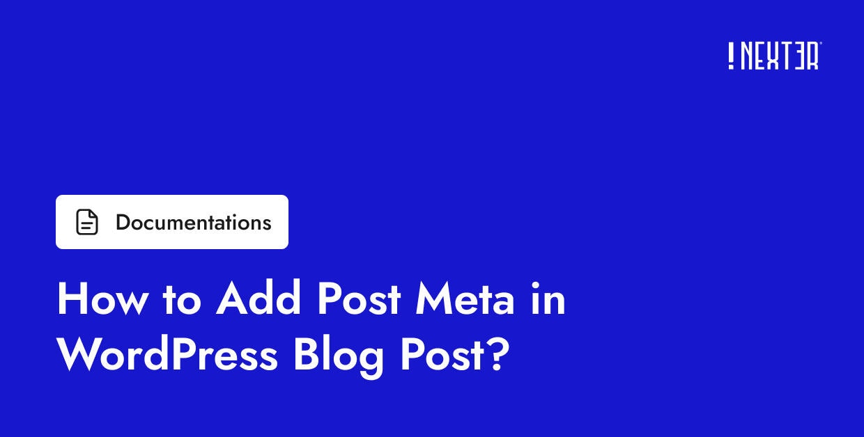 How to Add Post Meta in WordPress Blog Post? - Nexter WP