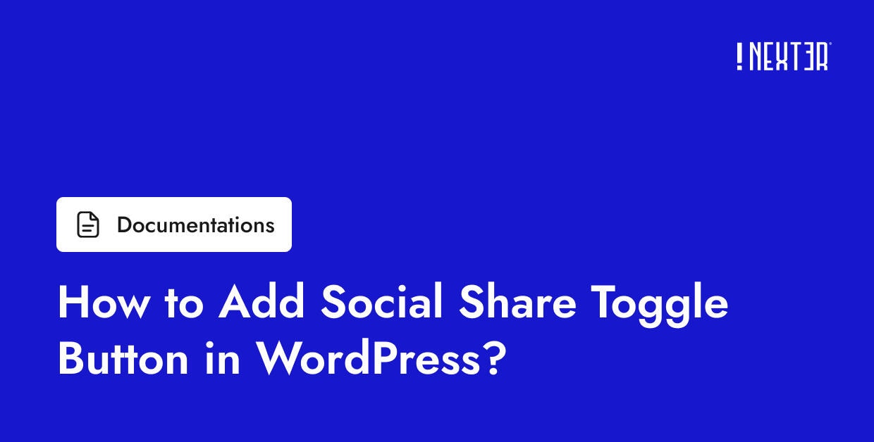 How to Add Social Share Toggle Button in WordPress? - Nexter WP