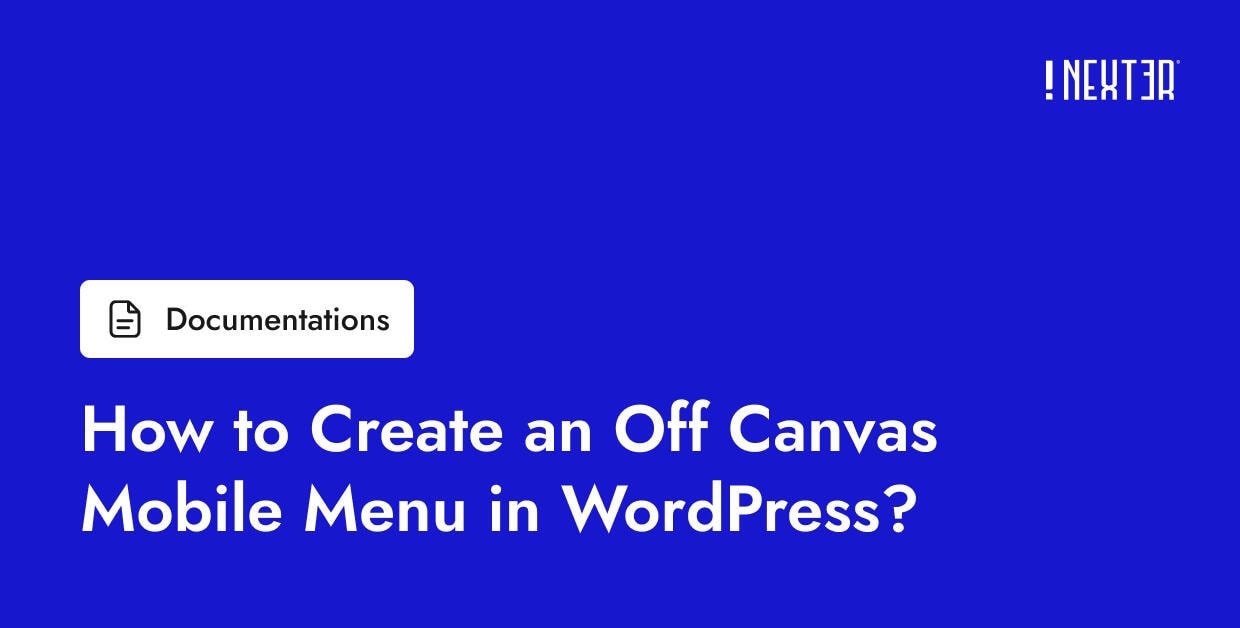 How to Create an Off Canvas Mobile Menu in WordPress? - Nexter WP