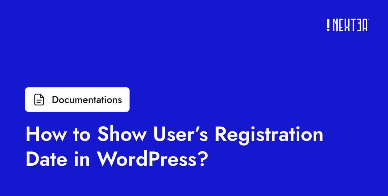 Date Registered Example How to Show User Registration Date in WordPress? | Nexter Extension