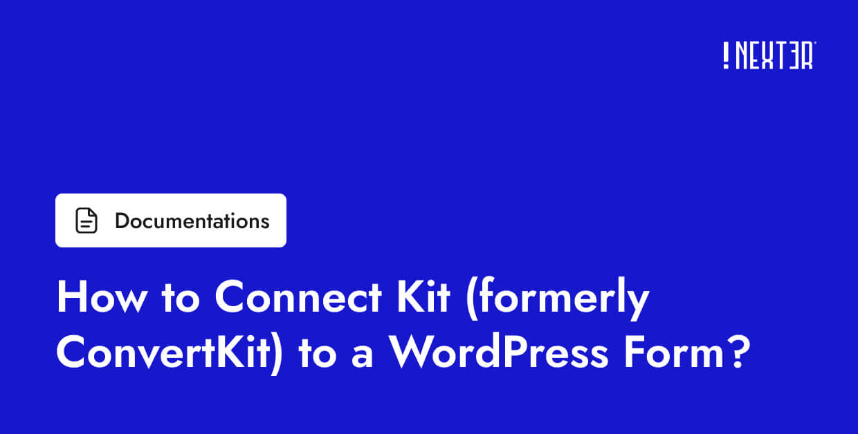 How to Connect Kit (formerly ConvertKit) to a WordPress Form? - Nexter WP