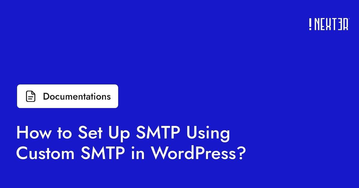How to Set Up SMTP Using Custom SMTP in WordPress? - Nexter WP