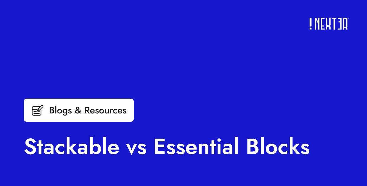 Stackable vs Essential Blocks: 20+ Feature Comparisons