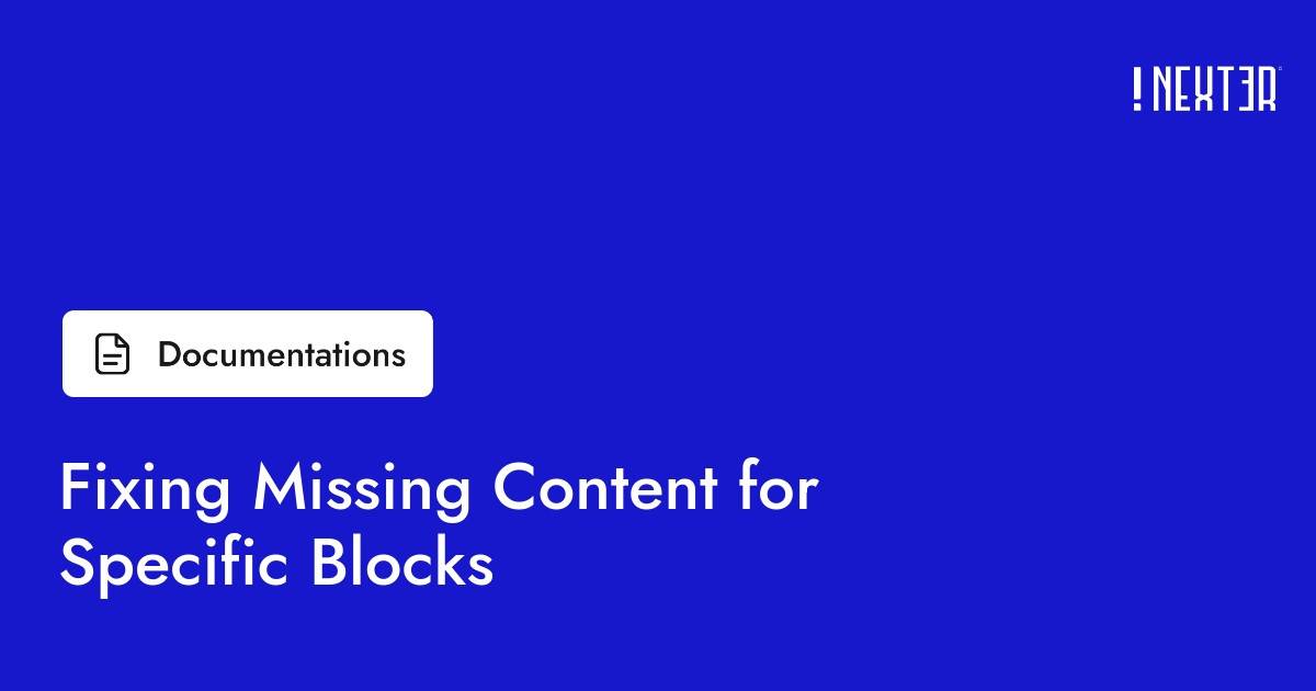 Fixing Missing Content for Specific Blocks - Nexter WP