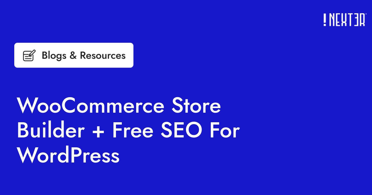 WooCommerce Store Builder and free SEO for WordPress, from Nexter